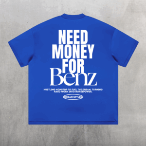 Need Money For Benz T shirt